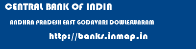 CENTRAL BANK OF INDIA  ANDHRA PRADESH EAST GODAVARI DOWLESWARAM   banks information 